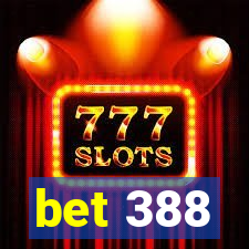 bet 388